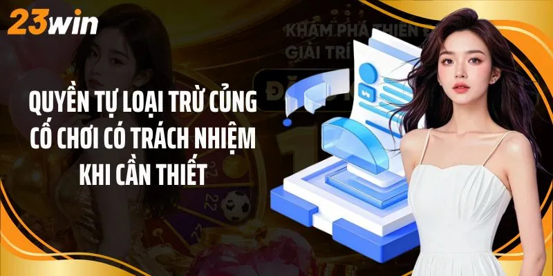 Quyền tự loại trừ củng cố chơi có trách nhiệm khi cần thiết