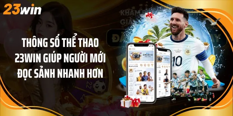Thông số thể thao 23Win giúp người mới đọc sảnh nhanh hơn